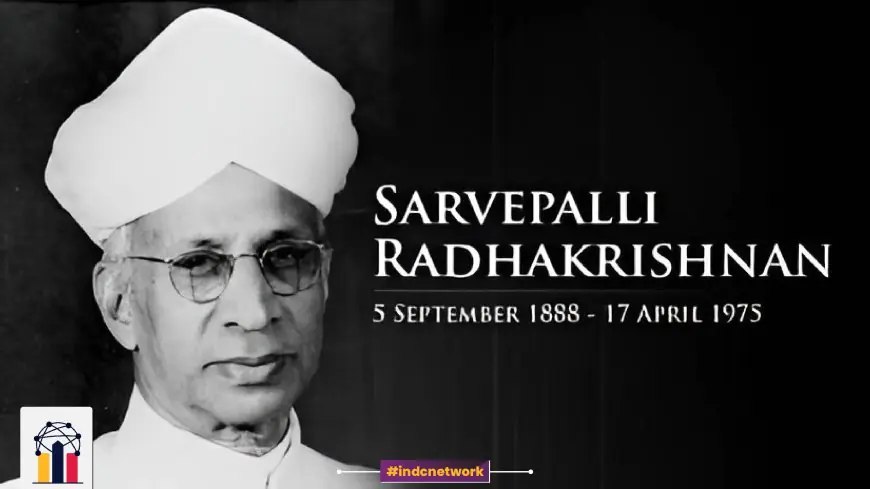 The Life and Legacy of Dr. Sarvepalli Radhakrishnan: Philosopher, Statesman, and Social Reformer